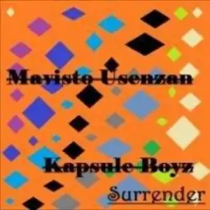 Mavisto Usenzanii - Surrender ft. Kapsule Boyz